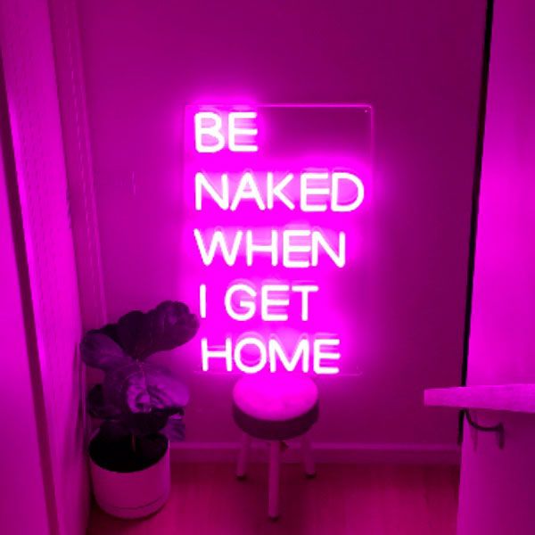 LED Neon Light Signs for Home *Be Naked When I Get Home* - photo from CustomNeon.co.uk