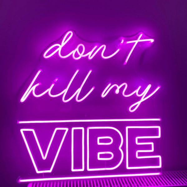 Don't Kill My Vibe pink Custom Neon® sign 