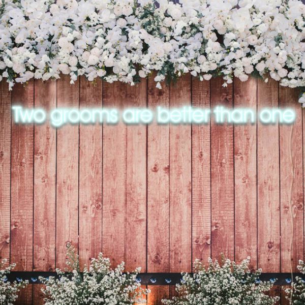 Two Grooms are Better than One LGBTQ+ friendly wedding sign in LED neon flex - from Custom Neon