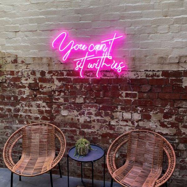 You Can't Sit With Us Iconic Neon Quote Sign for Sale by Custom Neon