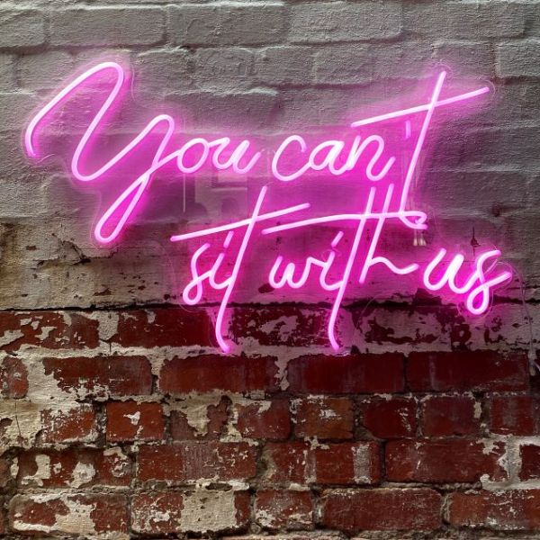 You Can't Sit With Us Iconic Neon Quote Sign for Sale by Custom Neon