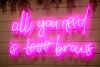 All You Need is Love/Brows pink CUSTOM NEON® sign @aacesthetics