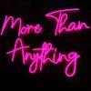 More Than Anything LED neon sign from Custom Neon™