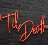 Til Death red LED neon sign shown turned off @CustomNeon