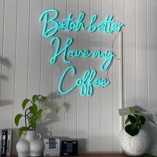 B*tch Better Have My Coffee sign by Custom Neon® for @blankspace_newtown