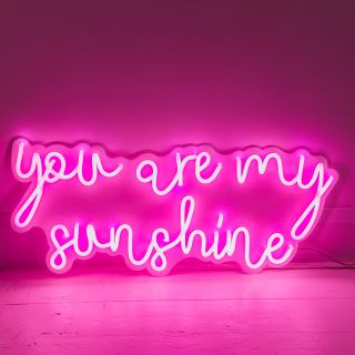 You Are My Sunshine Custom Neon® pink quote sign