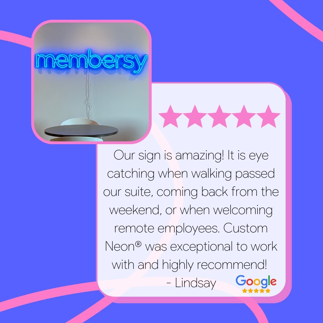 Review of Custom Neon® by @membersy saying Our sign is amazing! It is eye catching when walking passed our suite, coming back from the weekend, or when welcoming remote employees. Custom Neon was exceptional to work with and highly recommend!
